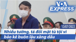 Nhiều tướng, tá đối mặt tù tội vì bảo kê buôn lậu xăng dầu | Truyền hình VOA 13/7/22