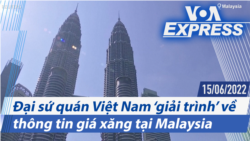 Đại sứ quán Việt Nam ‘giải trình’ về thông tin giá xăng tại Malaysia | Truyền hình VOA 15/6/22