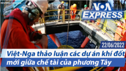 Việt-Nga thảo luận các dự án khí đốt mới giữa chế tài của phương Tây | Truyền hình VOA 22/6/22